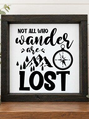 Not All Who Wander Are Lost Handcrafted wood & canvas sign